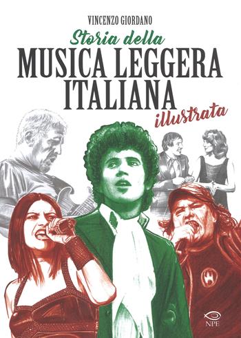 Storia della musica leggera italiana illustrata - Vincenzo Giordano - Libro Edizioni NPE 2017, Music & comics | Libraccio.it