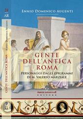 Gente dell'antica Roma. Personaggi dagli «Epigrammi» di M. Valerio Marziale