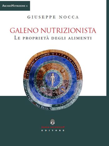 Galeno. Le proprietà degli alimenti - Giuseppe Nocca - Libro Arbor Sapientiae Editore 2019, ArcheoNutrizione | Libraccio.it