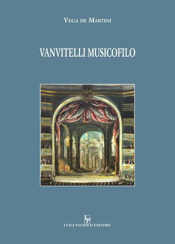 Vanvitelli musicofilo - Vega De Martini - Libro Edizioni Pacifico Libri 2020 | Libraccio.it