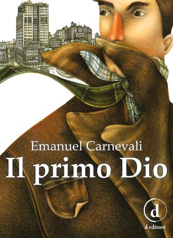 Il primo dio - Emanuel Carnevali - Libro D Editore 2017, Strade maestre | Libraccio.it