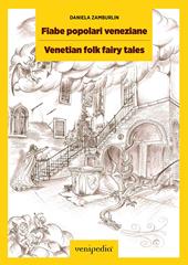 Fiabe popolari veneziane. Storie ambientate a Venezia-Venetian folk fairy tales. Stories set in Venice. Ediz. bilingue