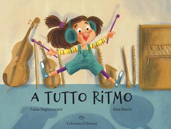 A tutto ritmo - Fulvia Degl'Innocenti - Libro Valentina Edizioni 2020 | Libraccio.it