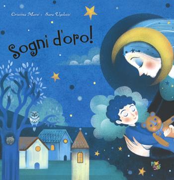Sogni d'oro! Ediz. a colori - Cristina Marsi, Sara Ugolotti - Libro Pane e Sale 2018 | Libraccio.it