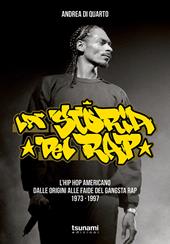 La storia del rap. L’hip hop americano dalle origini alle faide del gangsta rap 1973-1997