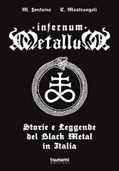 Infernum metallum. Storie e leggende del black metal in Italia