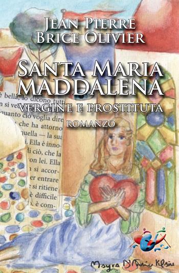 Santa Maria Maddalena. Vergine e prostituta - Jean-Pierre Brice Olivier - Libro Editrice Domenicana Italiana 2020 | Libraccio.it