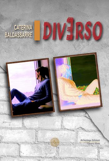Diverso - Caterina Baldassarre - Libro Alcheringa 2018, I quarzi rosa | Libraccio.it