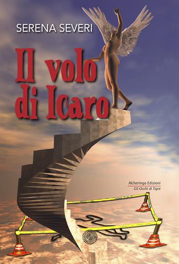 Il volo di Icaro - Serena Severi - Libro Alcheringa 2019, Gli occhi di tigre | Libraccio.it