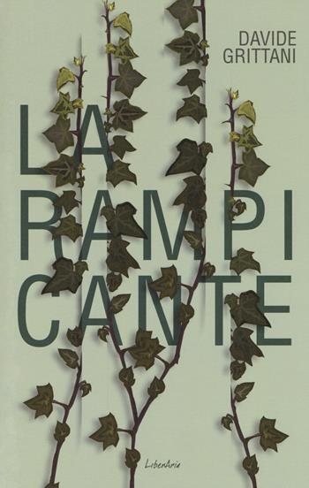 La rampicante - Davide Grittani - Libro LiberAria Editrice 2018, Meduse | Libraccio.it