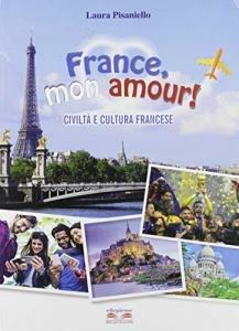 France, mon amour! Civiltà e cultura francese. Con espansione online - Laura Pisaniello - Libro Ellepiesse Edizioni 2019 | Libraccio.it