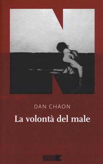 La volontà del male - Dan Chaon - Libro NN Editore 2019, La stagione | Libraccio.it