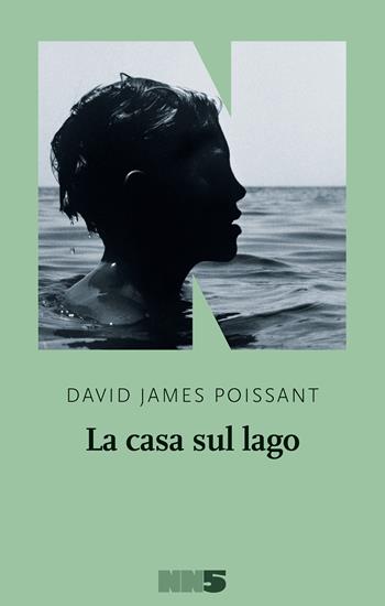 La casa sul lago - David James Poissant - Libro NN Editore 2020 | Libraccio.it