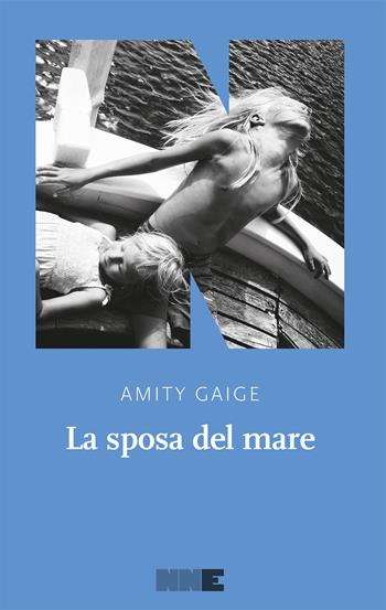 La sposa del mare - Amity Gaige - Libro NN Editore 2021 | Libraccio.it