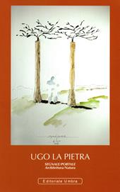 Ugo La Pietra. Segnale/Portale. Architettura/Natura. Brufa 21 novembre 2021. Ediz. illustrata