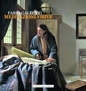 Fabio Galeotti. Meditazioni visive. Catalogo della mostra (Gubbio, 31 ottobre 2021-9 gennaio 2022). Ediz. illustrata