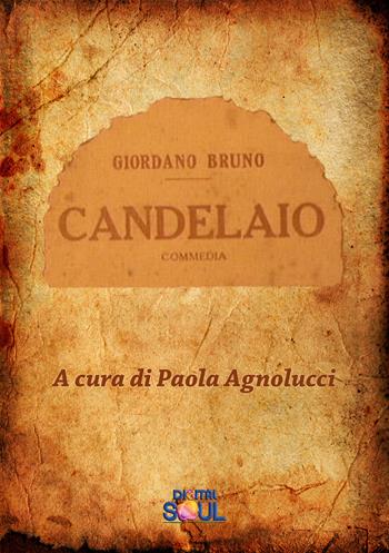 Il candelaio - Giordano Bruno - Libro DigitalSoul 2022 | Libraccio.it