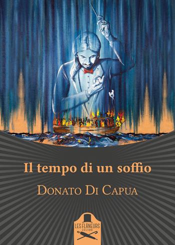 Il tempo di un soffio - Donato Di Capua - Libro Les Flâneurs Edizioni 2019, Bohemien | Libraccio.it