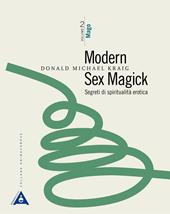 Modern sex magick. Segreti di spiritualità erotica. Nuova ediz.. Vol. 2: Mago.