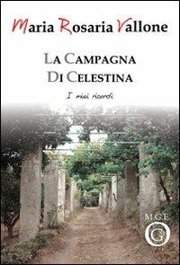 La campagna di Celestina. I miei ricordi - Maria R. Vallone - Libro Meligrana Giuseppe Editore 2008, Diary | Libraccio.it