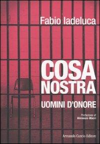 Cosa Nostra. Uomini d'onore - Fabio Iadeluca - Libro Curcio 2010, Tracce dal passato | Libraccio.it