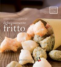Deliziosamente fritto - Umberto Zanassi, Carole Engel - Libro Bibliotheca Culinaria 2014, Cartolina dalla cucina | Libraccio.it