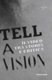 Tell a vision. Il video tra storia e critica