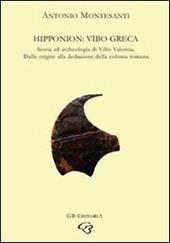 Hipponion: Vibo greca. Storia e archeologia della Vibo Valentia greca: dalle origini alla deduzione della colonia romana