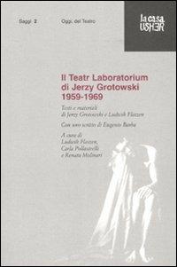 Il Teatr Laboratorium. Materiali 1959-1969 - Jerzy Grotowski - Libro La Casa Usher 2006 | Libraccio.it