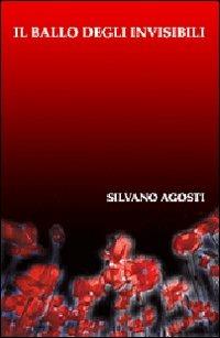 Il ballo degli invisibili - Silvano Agosti - Libro L'Immagine Edizioni 2007 | Libraccio.it