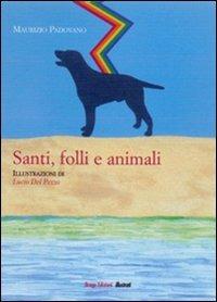 Santi, folli e animali - Maurizio Padovano - Libro Drago 2008, Illustrati | Libraccio.it