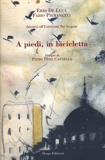 A piedi in bibicletta - Erri De Luca, Fabio Pierangeli - Libro Drago 2012 | Libraccio.it