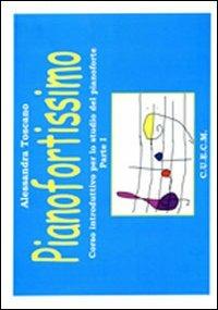 Pianofortissimo. Corso introduttivo per lo studio del pianoforte. Vol. 1 - Alessandra Toscano - Libro CUECM 2009 | Libraccio.it