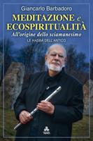  Meditazione e ecospiritualità. All'origine dello sciamanesimo. Le Hasba dell'antico