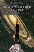   Diario di un viaggiatore del tempo. Tra fantasia e realtà alla cerca del Graal