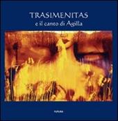 Trasimenitas e il canto di Agilla. Ediz. illustrata