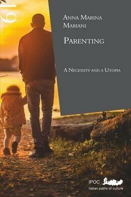 Parenting: a necessity and a utopia - A. Marina Mariani - Libro Ipoc 2008, Pedagogia | Libraccio.it