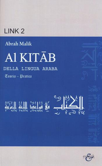 Al Kitab della lingua araba. Teoria-pratica - Abrah Malik - Libro Eurilink 2014, Link | Libraccio.it