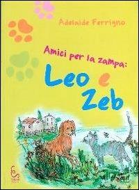 Amici per la zampa. Leo e Zeb - Adelaide Ferrigno - Libro Edisud Salerno 2011 | Libraccio.it
