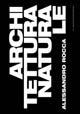 Architettura naturale - Alessandro Rocca - Libro 22 Publishing 2006 | Libraccio.it