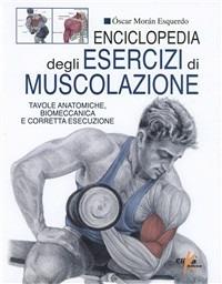 Enciclopedia degli esercizi di muscolazione - Óscar M. Esquerdo - Libro Elika 2011 | Libraccio.it