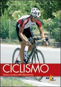 Ciclismo. Teoria e pratica dell'allenamento - Francesco Confalonieri, Fabio Vedana - Libro Elika 2011 | Libraccio.it