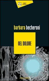 Nel dolore - Barbara Becheroni - Libro Eclissi 2010, I Dingo | Libraccio.it