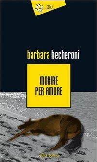 Morire per amore - Barbara Becheroni - Libro Eclissi 2012, I Dingo | Libraccio.it