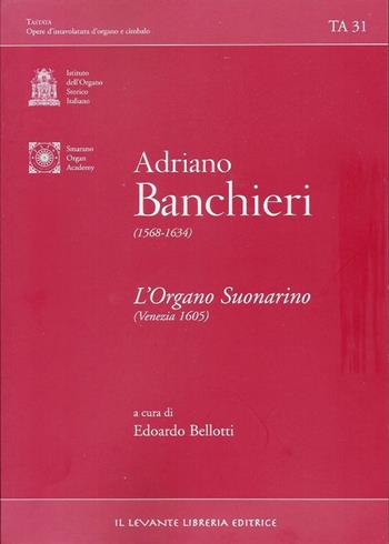 L' organo suonarino (Venezia 1605). Ediz. multilingue - Adriano Banchieri - Libro Il Levante 2014, Tastata. Studi e documenti | Libraccio.it