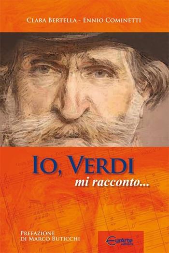 Io, Verdi, mi racconto... - Ennio Cominetti, Clara Bertella - Libro EurArte 2013 | Libraccio.it
