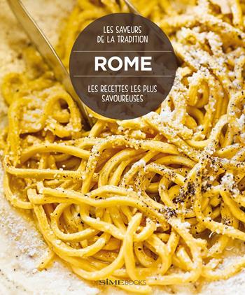 Rome. Les recettes les plus savoureuses - Carla Magrelli - Libro Sime Books 2015 | Libraccio.it