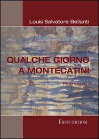 Qualche giorno a Montecatini - Louis Salvatore Bellanti - Libro Ethos 2011 | Libraccio.it