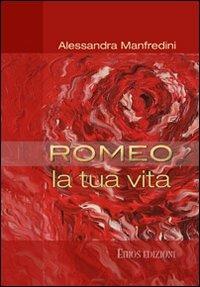Romeo. La tua vita. Con CD Audio - Alessandra Manfredini - Libro Ethos 2011 | Libraccio.it