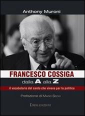 Francesco Cossiga dalla A alla Z. Il vocabolario del sardo che viveva per la politica